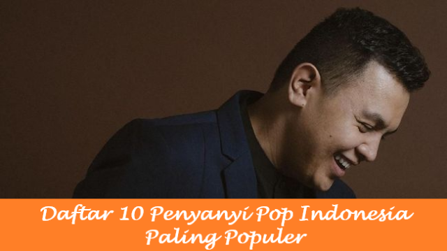 Daftar 10 Penyanyi Pop Indonesia Paling Populer